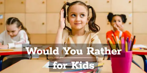 Would You Rather Questions for kids